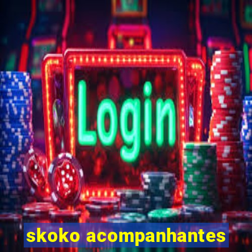 skoko acompanhantes